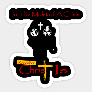 Christ Is in A Crisis Sticker